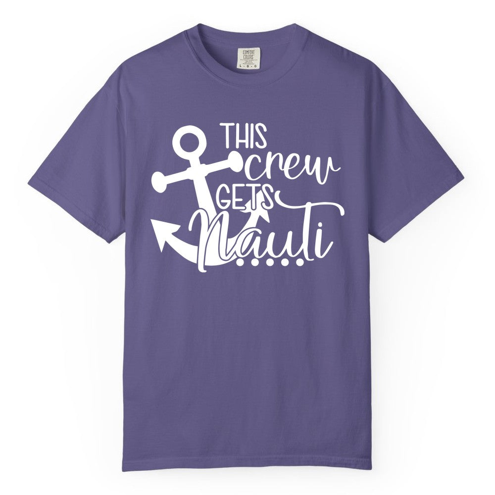 This Crew Gets Nauti Shirt - Nautical Group Funny Boat Shirt (Comfort Color) in Grape - This Crew Gets Nauti Nautical Humor Cruise Group Anchor Shirt