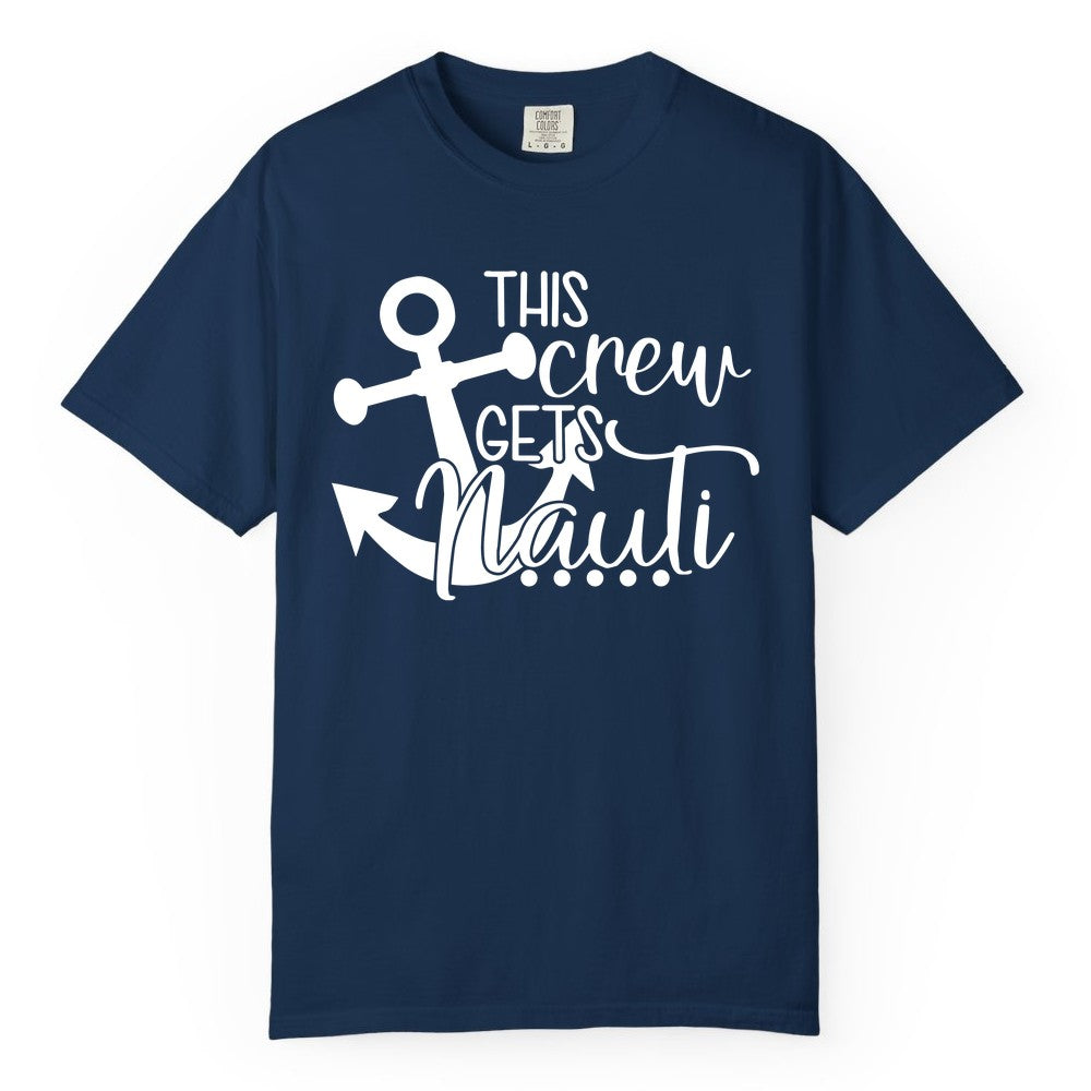 This Crew Gets Nauti Shirt - Nautical Group Funny Boat Shirt (Comfort Color) in Navy - This Crew Gets Nauti Nautical Humor Cruise Group Anchor Shirt