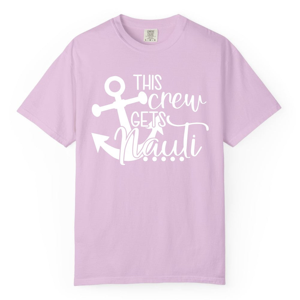 This Crew Gets Nauti Shirt - Nautical Group Funny Boat Shirt (Comfort Color) in Orchid - This Crew Gets Nauti Nautical Humor Cruise Group Anchor Shirt