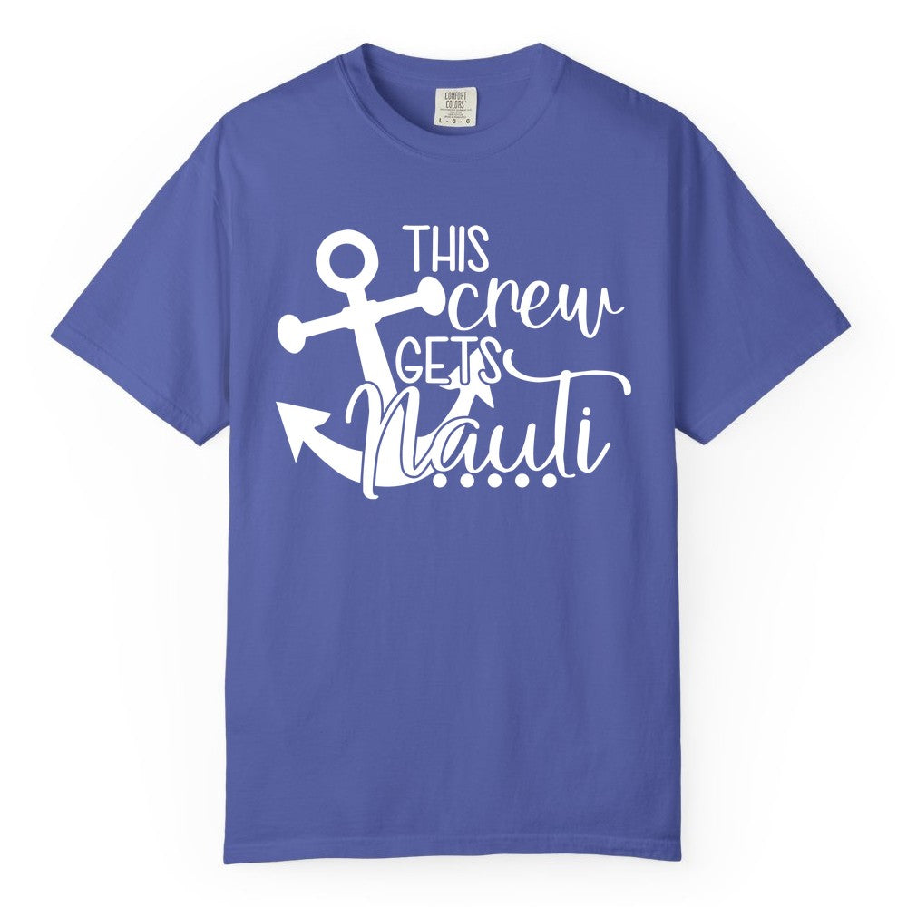 This Crew Gets Nauti Shirt - Nautical Group Funny Boat Shirt (Comfort Color) in Periwinkle - This Crew Gets Nauti Nautical Humor Cruise Group Anchor Shirt