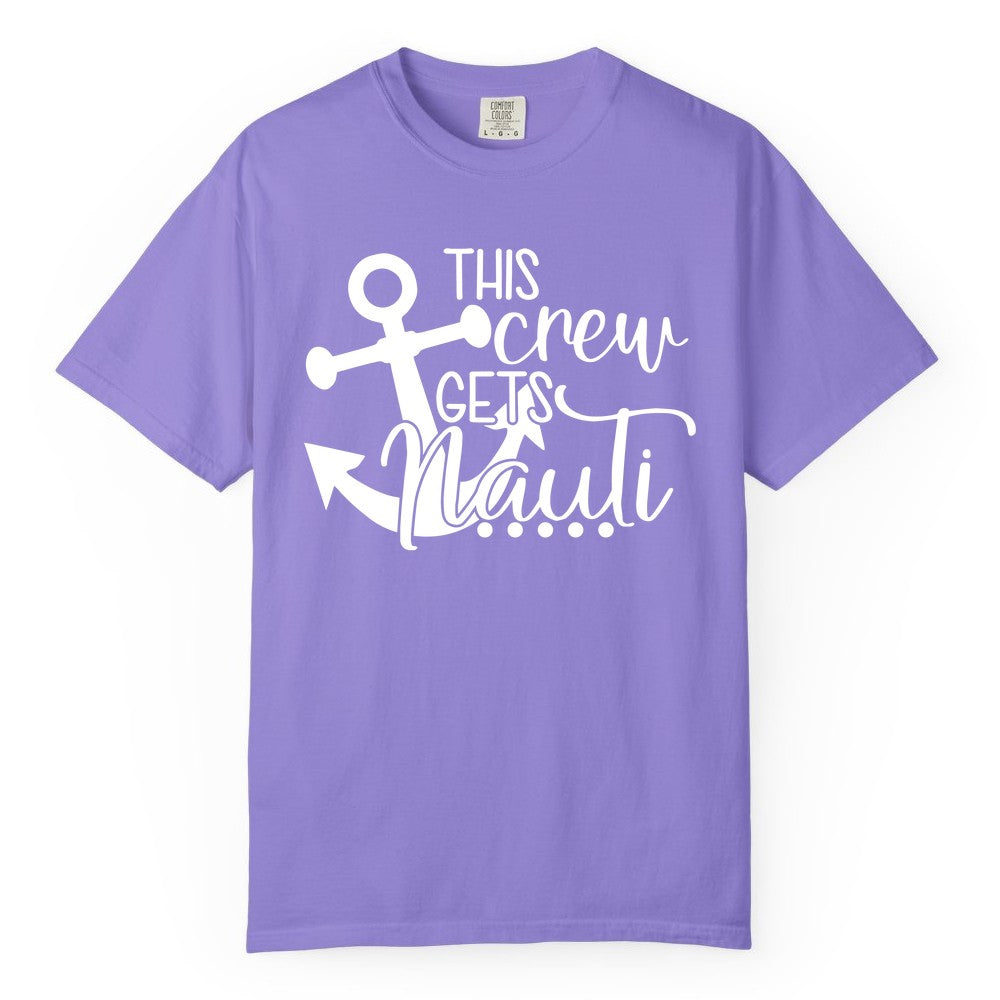 This Crew Gets Nauti Shirt - Nautical Group Funny Boat Shirt (Comfort Color) in Violet - This Crew Gets Nauti Nautical Humor Cruise Group Anchor Shirt