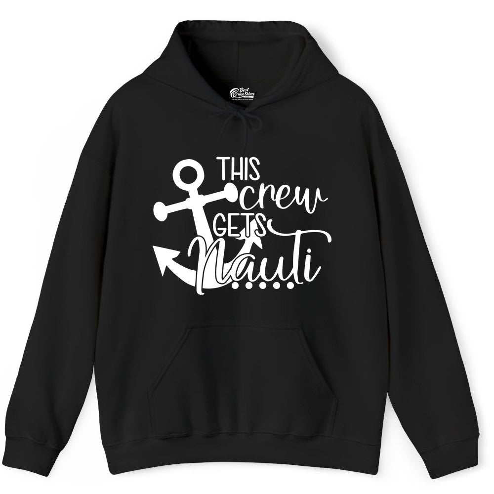 This Crew Gets Nauti Shirt - Nautical Group Funny Boat Shirt (Hoodie) in Black - This Crew Gets Nauti Nautical Humor Cruise Group Anchor Shirt