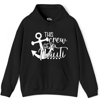 This Crew Gets Nauti Shirt - Nautical Group Funny Boat Shirt (Hoodie) in Black - This Crew Gets Nauti Nautical Humor Cruise Group Anchor Shirt