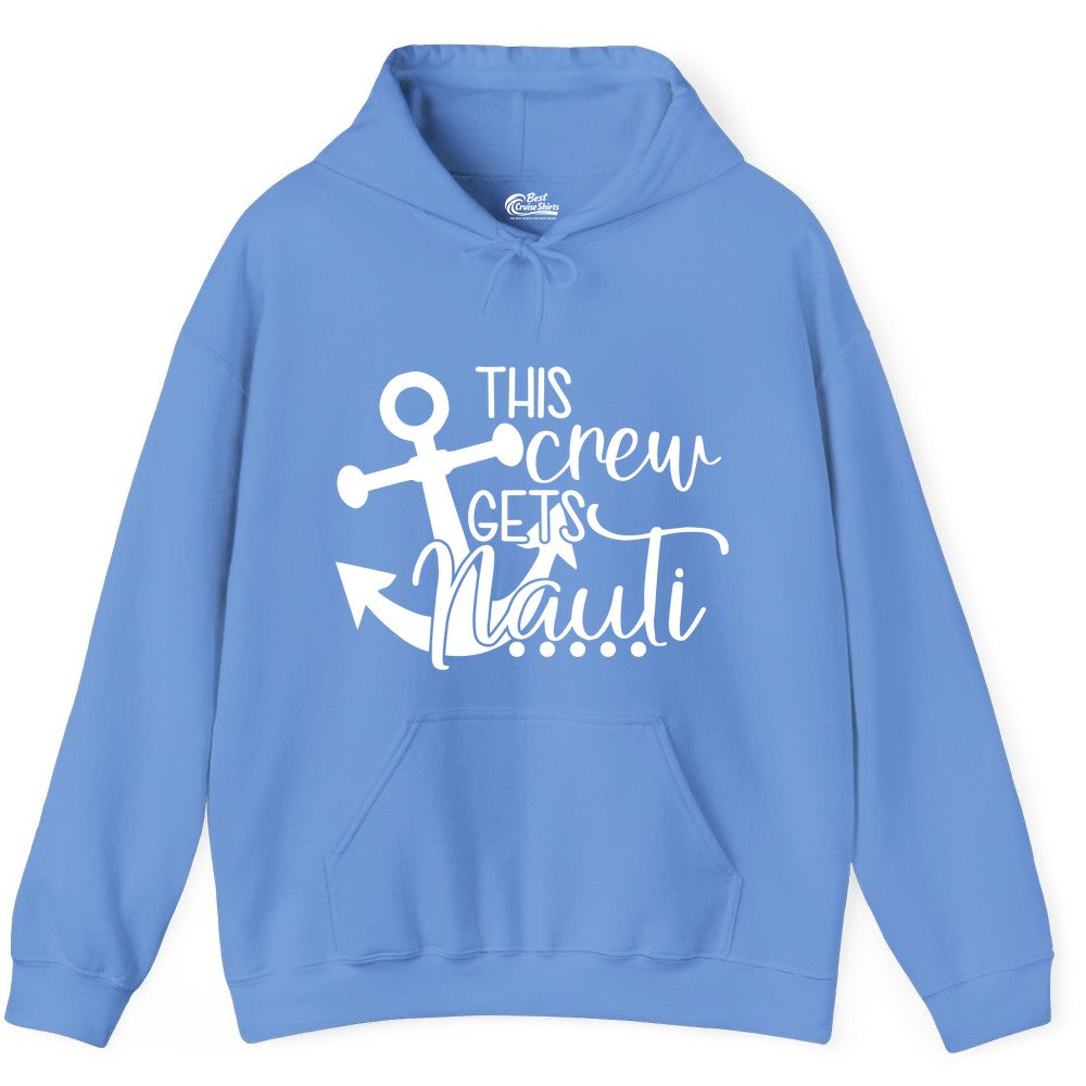 This Crew Gets Nauti Shirt - Nautical Group Funny Boat Shirt (Hoodie) in Carolina Blue - This Crew Gets Nauti Nautical Humor Cruise Group Anchor Shirt