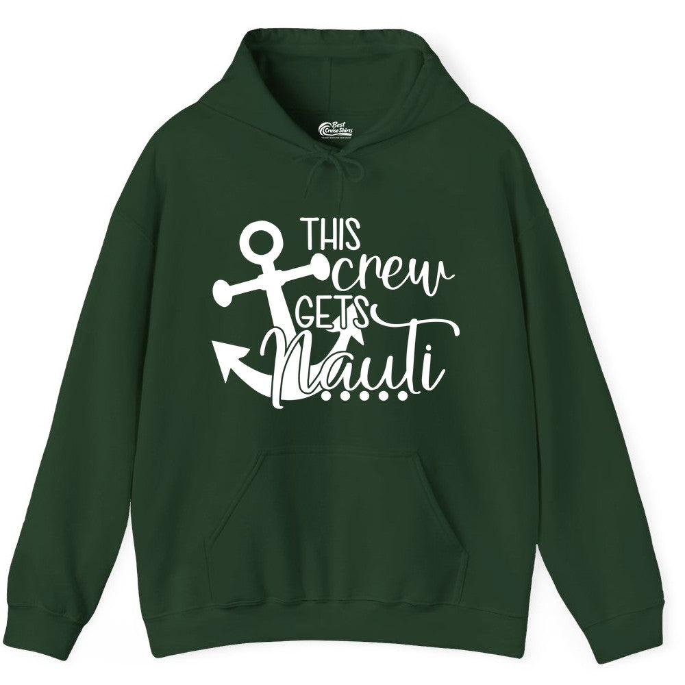 This Crew Gets Nauti Shirt - Nautical Group Funny Boat Shirt (Hoodie) in Forest Green - This Crew Gets Nauti Nautical Humor Cruise Group Anchor Shirt