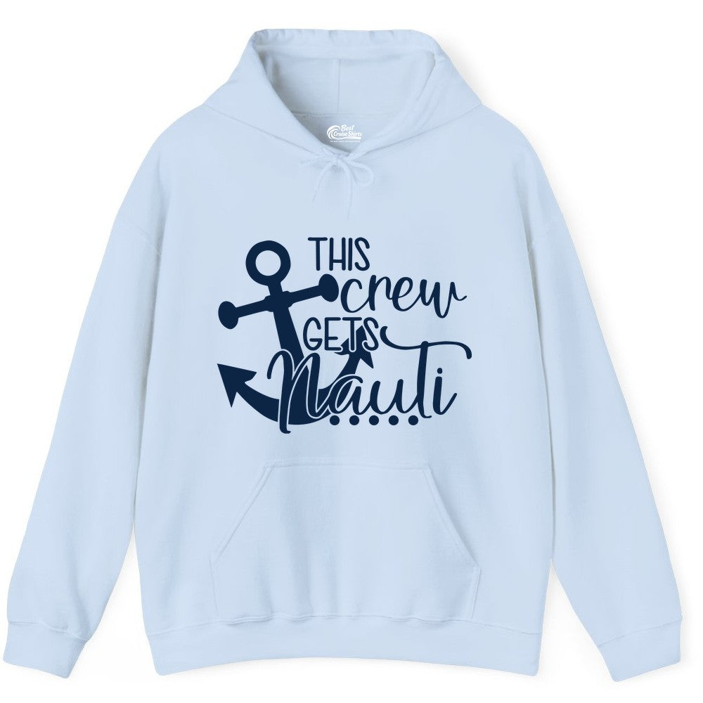 This Crew Gets Nauti Shirt - Nautical Group Funny Boat Shirt (Hoodie) in Light Blue - This Crew Gets Nauti Nautical Humor Cruise Group Anchor Shirt