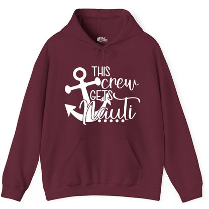 This Crew Gets Nauti Shirt - Nautical Group Funny Boat Shirt (Hoodie) in Maroon - This Crew Gets Nauti Nautical Humor Cruise Group Anchor Shirt