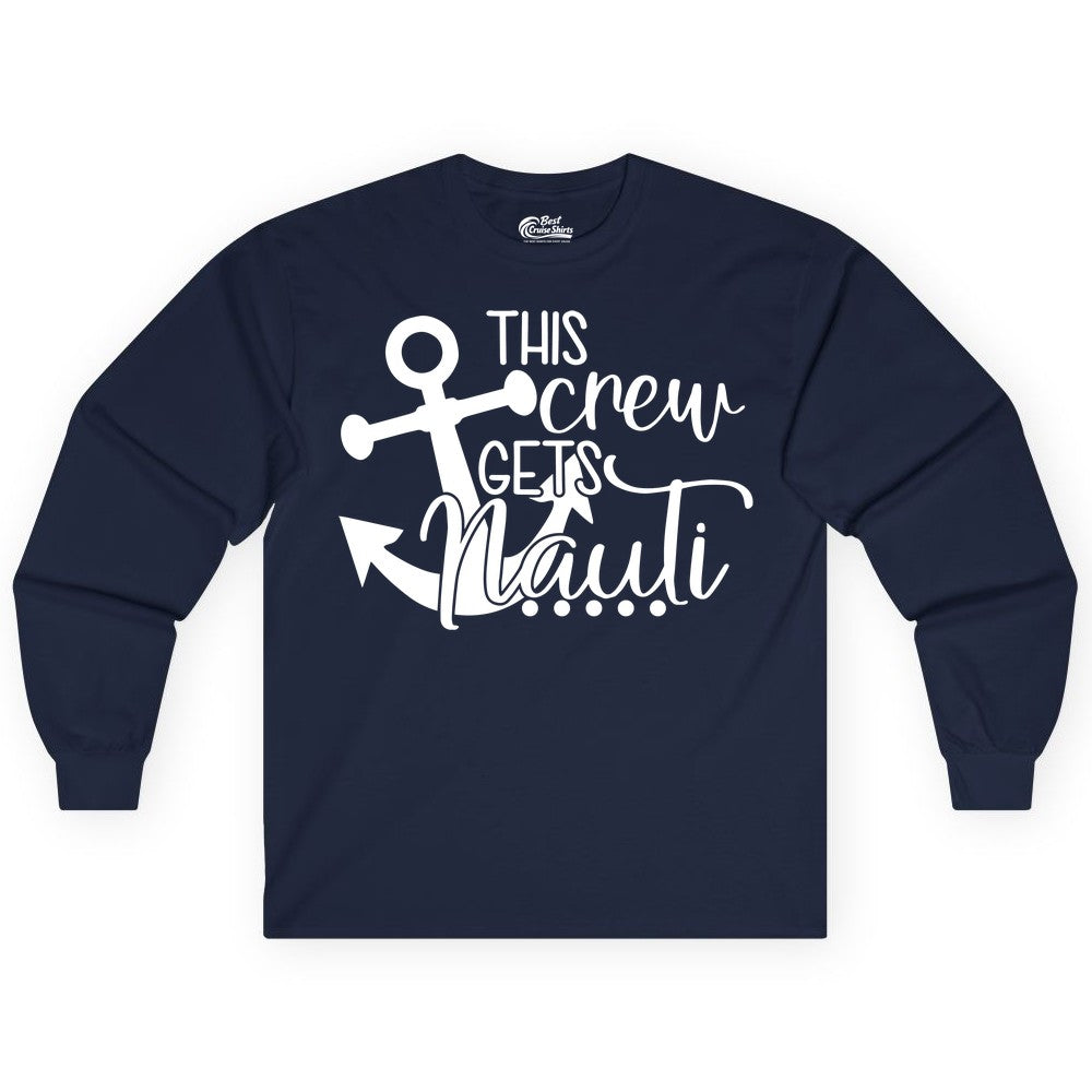 This Crew Gets Nauti Shirt - Nautical Group Funny Boat Shirt (Long Sleeve) in Navy - This Crew Gets Nauti Nautical Humor Cruise Group Anchor Shirt