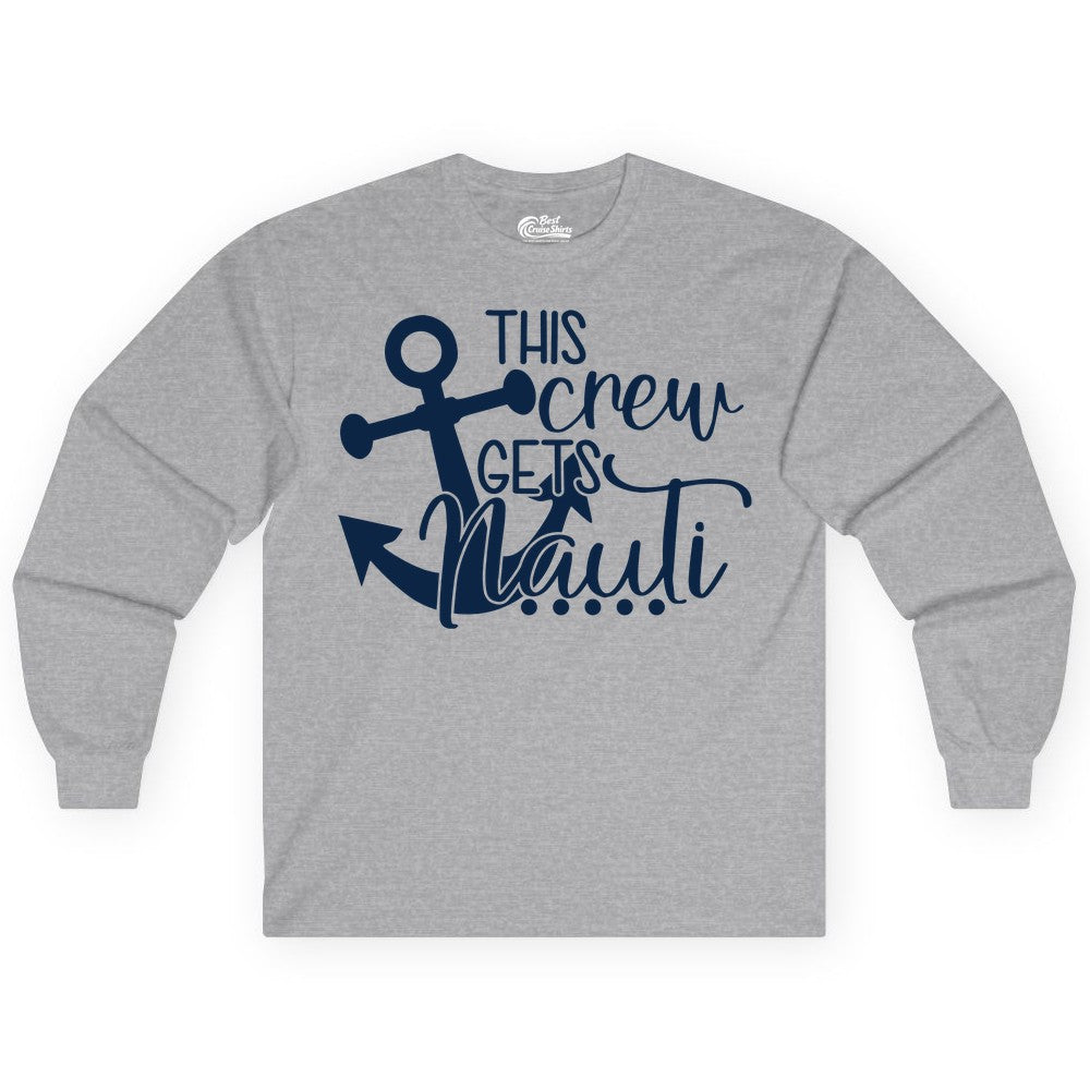 This Crew Gets Nauti Shirt - Nautical Group Funny Boat Shirt (Long Sleeve) in Sport Grey - This Crew Gets Nauti Nautical Humor Cruise Group Anchor Shirt