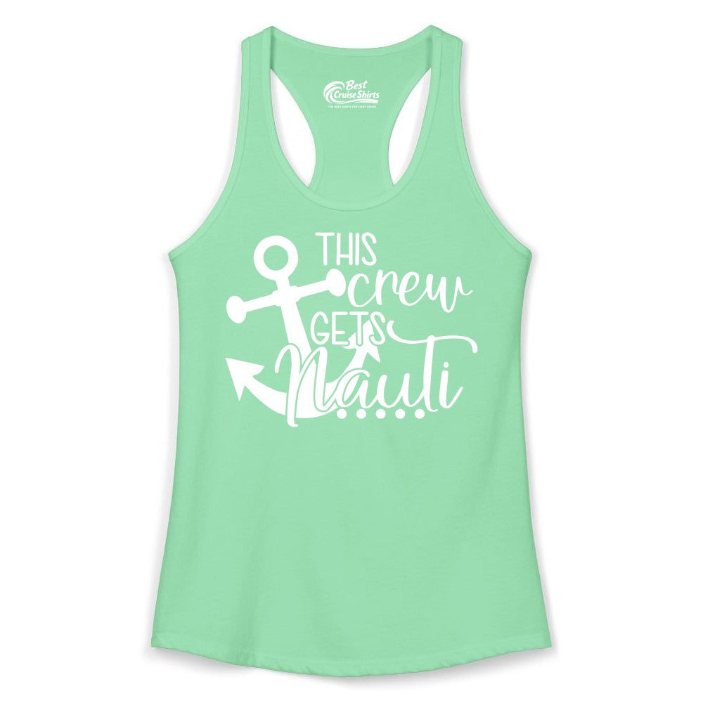 This Crew Gets Nauti Shirt - Nautical Group Funny Boat Shirt (Ladies Tank) in Solid Mint - This Crew Gets Nauti Nautical Humor Cruise Group Anchor Shirt