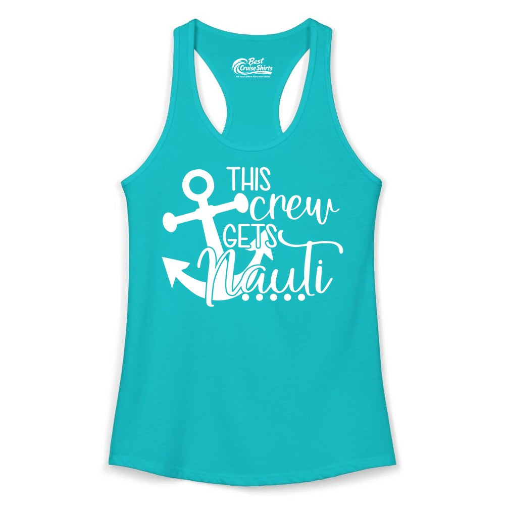 This Crew Gets Nauti Shirt - Nautical Group Funny Boat Shirt (Ladies Tank) in Tahiti Blue - This Crew Gets Nauti Nautical Humor Cruise Group Anchor Shirt