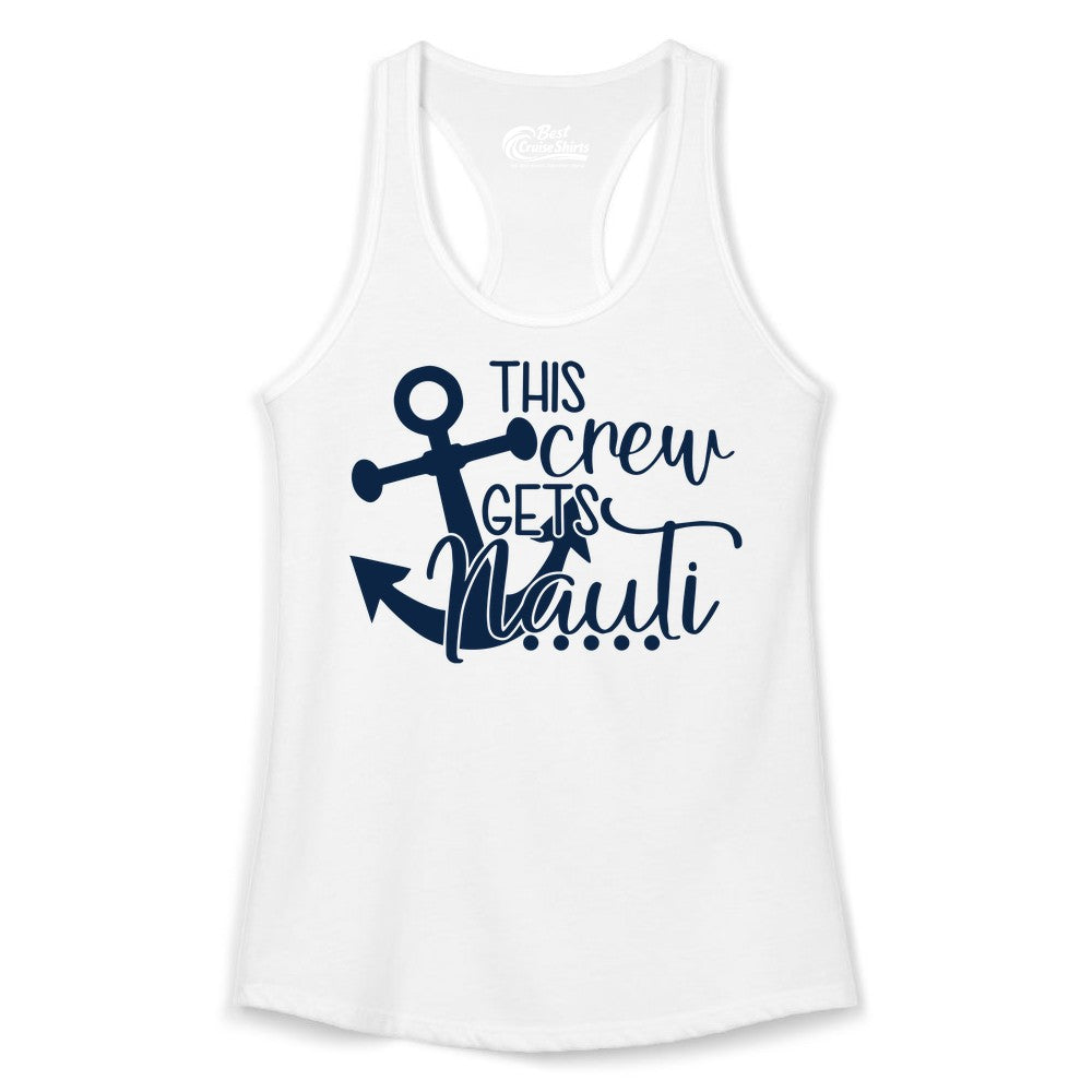This Crew Gets Nauti Shirt - Nautical Group Funny Boat Shirt (Ladies Tank) in White - This Crew Gets Nauti Nautical Humor Cruise Group Anchor Shirt