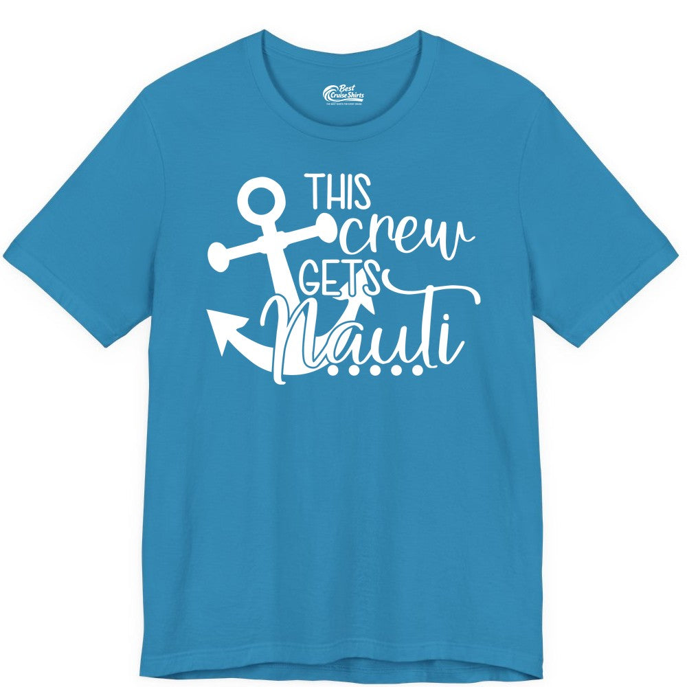 This Crew Gets Nauti Shirt - Nautical Group Funny Boat Shirt (Premium Tee) in Aqua - This Crew Gets Nauti Nautical Humor Cruise Group Anchor Shirt