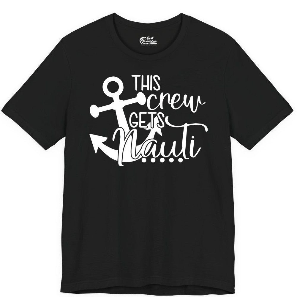 This Crew Gets Nauti Shirt - Nautical Group Funny Boat Shirt (Premium Tee) in Black - This Crew Gets Nauti Nautical Humor Cruise Group Anchor Shirt