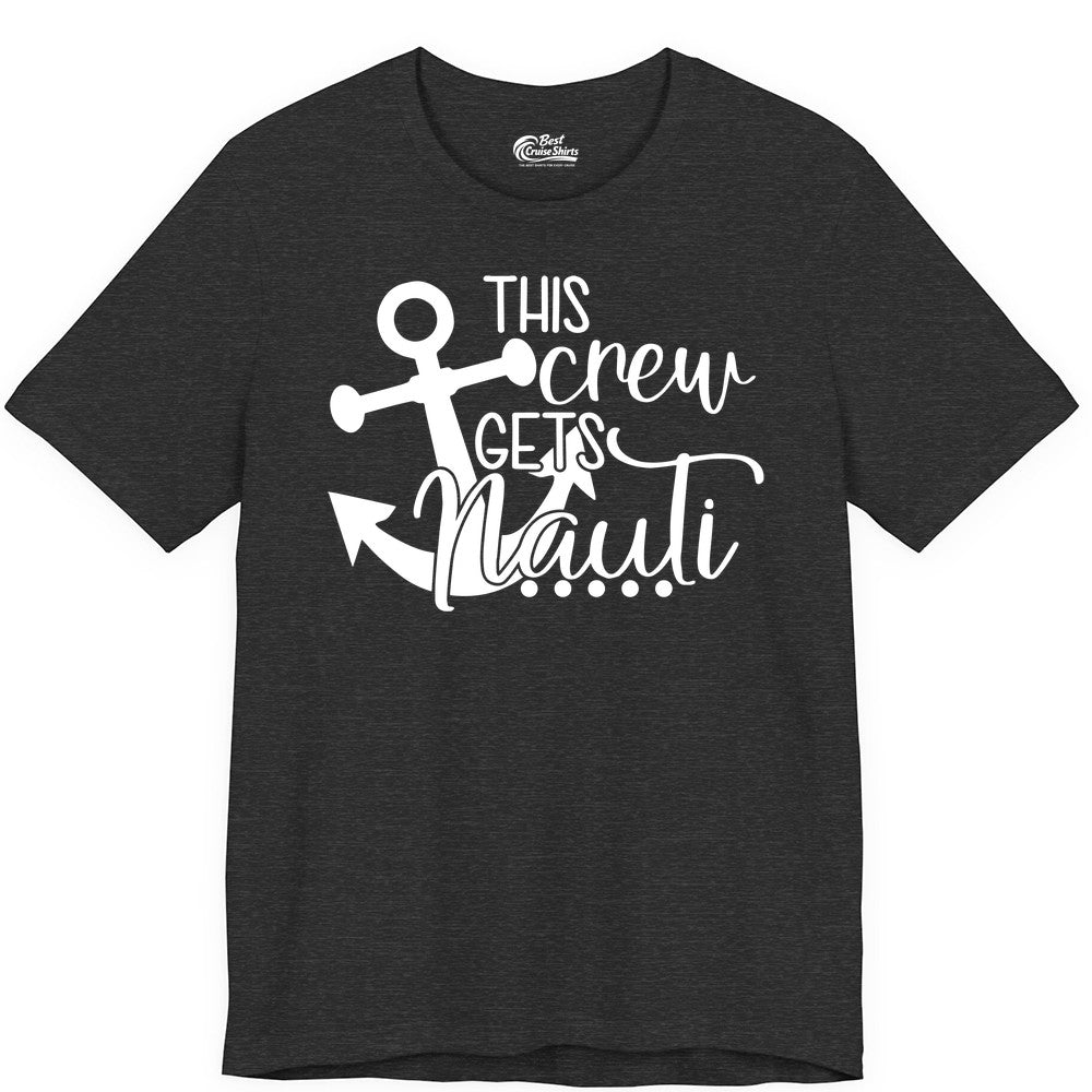 This Crew Gets Nauti Shirt - Nautical Group Funny Boat Shirt (Premium Tee) in Dark Grey Heather - This Crew Gets Nauti Nautical Humor Cruise Group Anchor Shirt