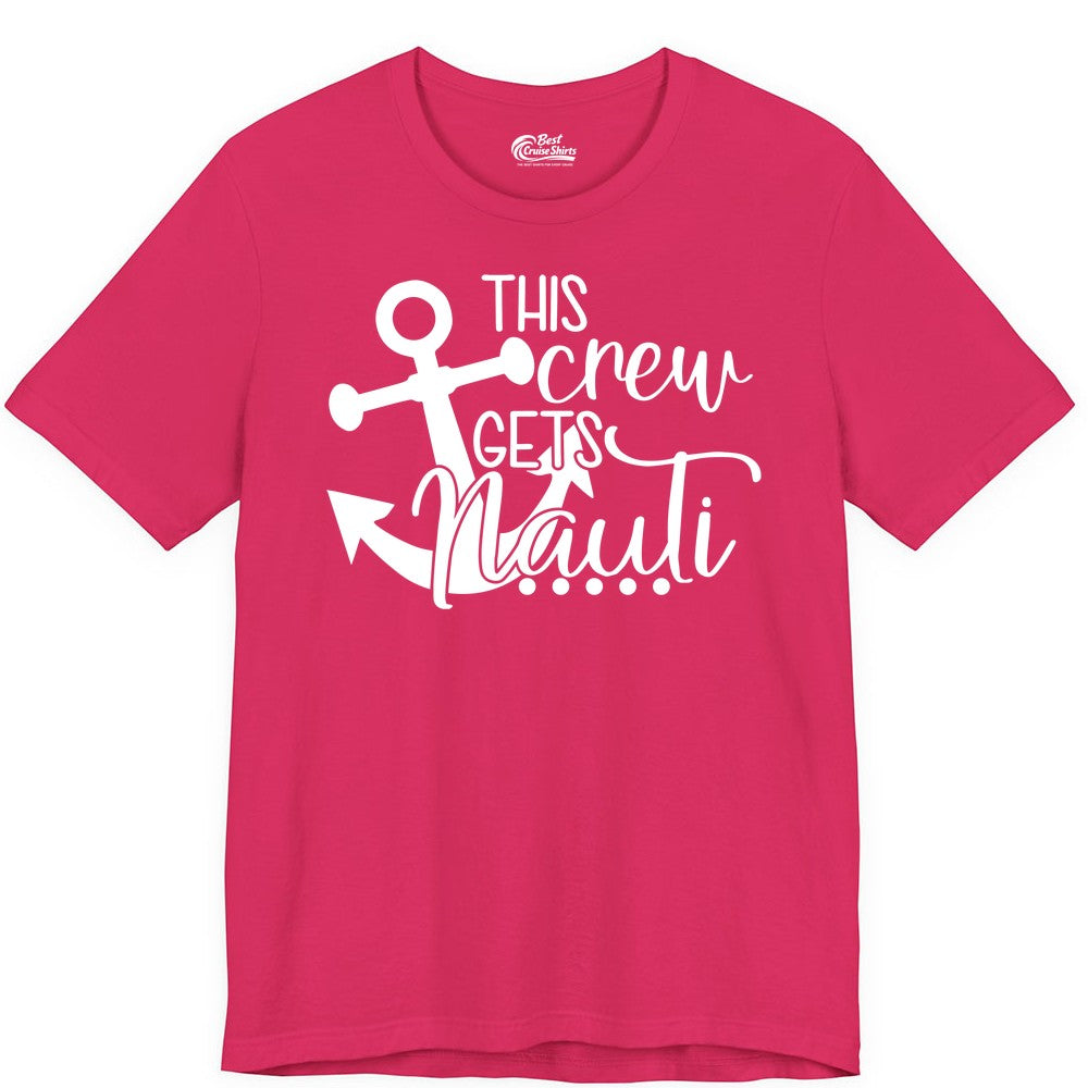 This Crew Gets Nauti Shirt - Nautical Group Funny Boat Shirt (Premium Tee) in Fuchsia - This Crew Gets Nauti Nautical Humor Cruise Group Anchor Shirt