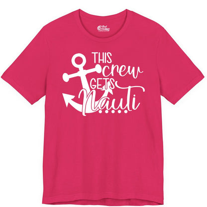 This Crew Gets Nauti Shirt - Nautical Group Funny Boat Shirt (Premium Tee) in Fuchsia - This Crew Gets Nauti Nautical Humor Cruise Group Anchor Shirt
