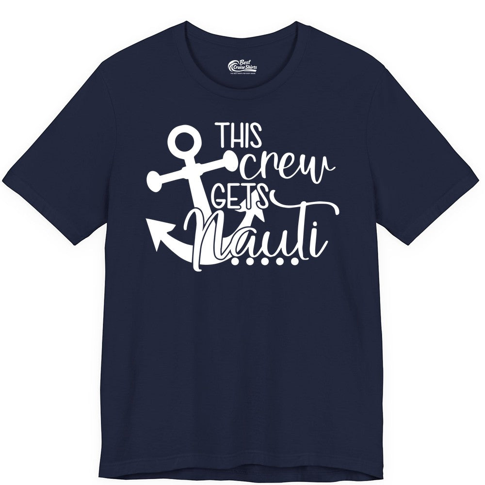 This Crew Gets Nauti Shirt - Nautical Group Funny Boat Shirt (Premium Tee) in Navy - This Crew Gets Nauti Nautical Humor Cruise Group Anchor Shirt