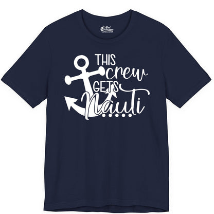 This Crew Gets Nauti Shirt - Nautical Group Funny Boat Shirt (Premium Tee) in Navy - This Crew Gets Nauti Nautical Humor Cruise Group Anchor Shirt