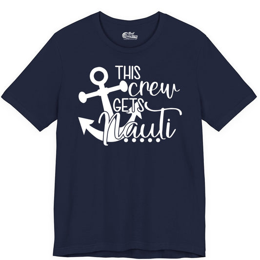 This Crew Gets Nauti Shirt - Nautical Group Funny Boat Shirt (Premium Tee) in Navy - This Crew Gets Nauti Nautical Humor Cruise Group Anchor Shirt