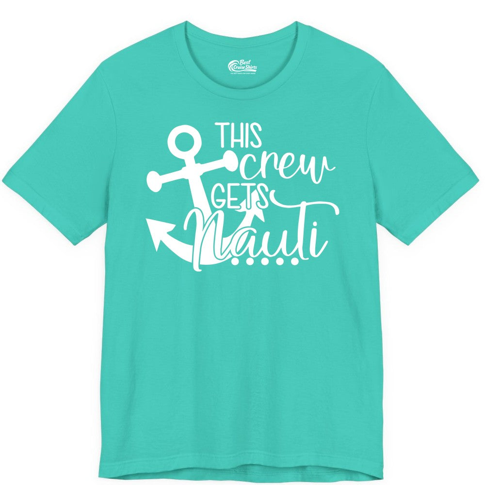 This Crew Gets Nauti Shirt - Nautical Group Funny Boat Shirt (Premium Tee) in Teal - This Crew Gets Nauti Nautical Humor Cruise Group Anchor Shirt
