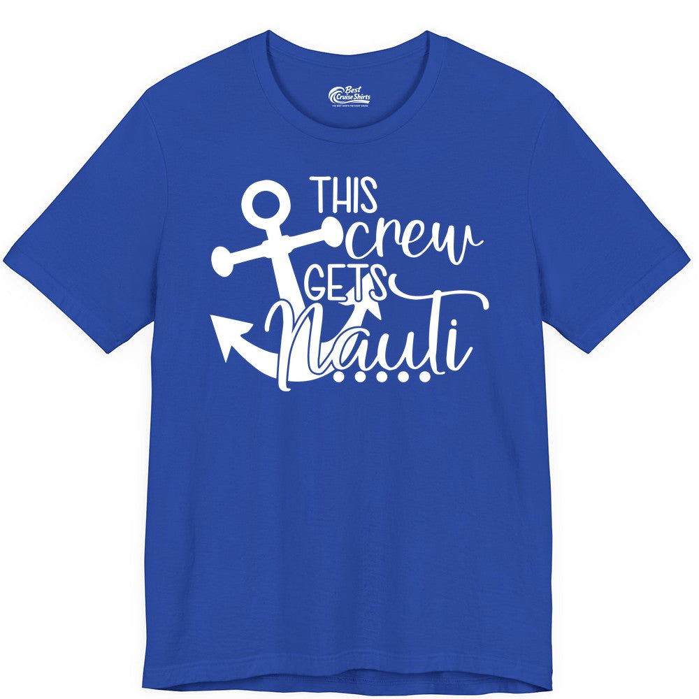 This Crew Gets Nauti Shirt - Nautical Group Funny Boat Shirt (Premium Tee) in True Royal - This Crew Gets Nauti Nautical Humor Cruise Group Anchor Shirt