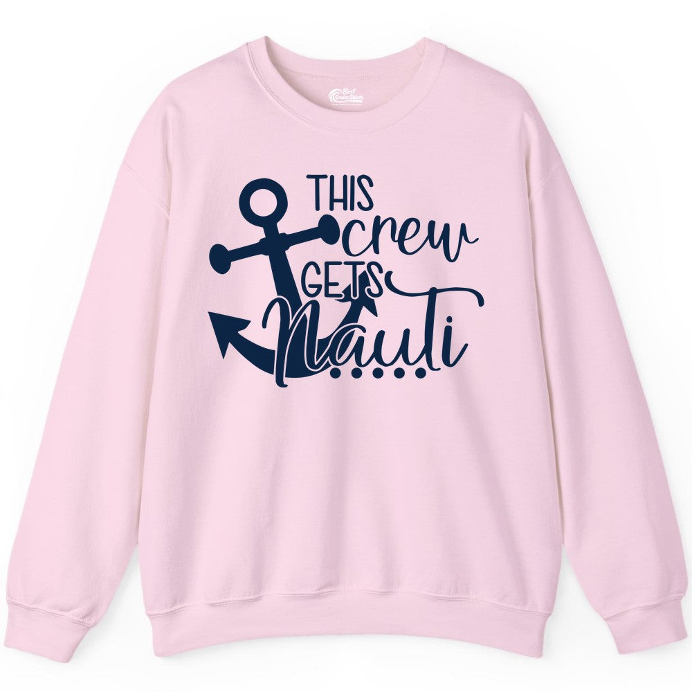 This Crew Gets Nauti Shirt - Nautical Group Funny Boat Shirt (Sweatshirt) in Light Pink - This Crew Gets Nauti Nautical Humor Cruise Group Anchor Shirt
