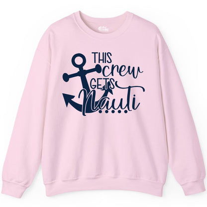 This Crew Gets Nauti Shirt - Nautical Group Funny Boat Shirt (Sweatshirt) in Light Pink - This Crew Gets Nauti Nautical Humor Cruise Group Anchor Shirt