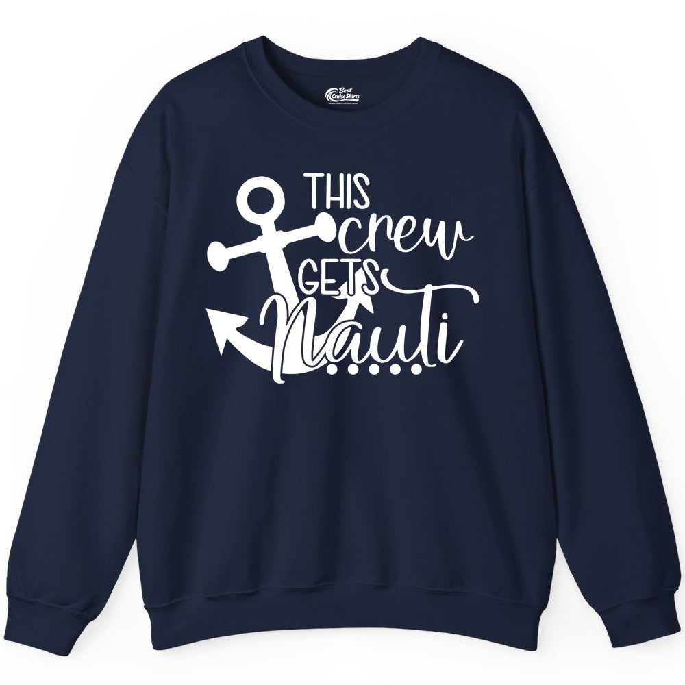 This Crew Gets Nauti Shirt - Nautical Group Funny Boat Shirt (Sweatshirt) in Navy - This Crew Gets Nauti Nautical Humor Cruise Group Anchor Shirt