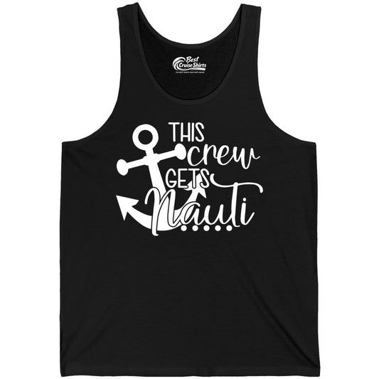 This Crew Gets Nauti Shirt - Nautical Group Funny Boat Shirt (Tank Top) in Black - This Crew Gets Nauti Nautical Humor Cruise Group Anchor Shirt