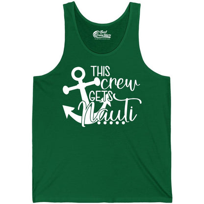This Crew Gets Nauti Shirt - Nautical Group Funny Boat Shirt (Tank Top) in Kelly - This Crew Gets Nauti Nautical Humor Cruise Group Anchor Shirt
