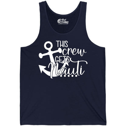 This Crew Gets Nauti Shirt - Nautical Group Funny Boat Shirt (Tank Top) in Navy - This Crew Gets Nauti Nautical Humor Cruise Group Anchor Shirt