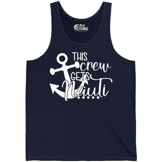 This Crew Gets Nauti Shirt - Nautical Group Funny Boat Shirt (Tank Top) in Navy - This Crew Gets Nauti Nautical Humor Cruise Group Anchor Shirt