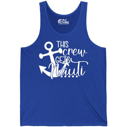 This Crew Gets Nauti Shirt - Nautical Group Funny Boat Shirt (Tank Top) in True Royal - This Crew Gets Nauti Nautical Humor Cruise Group Anchor Shirt