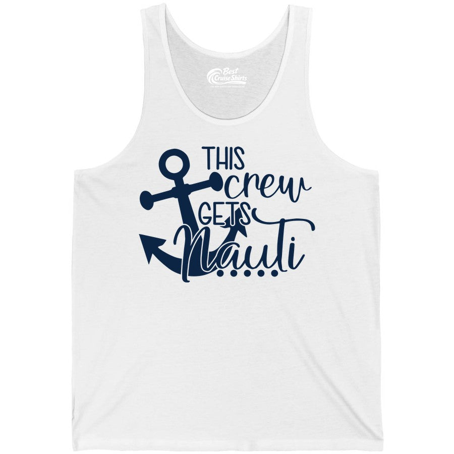 This Crew Gets Nauti Shirt - Nautical Group Funny Boat Shirt (Tank Top) in White - This Crew Gets Nauti Nautical Humor Cruise Group Anchor Shirt