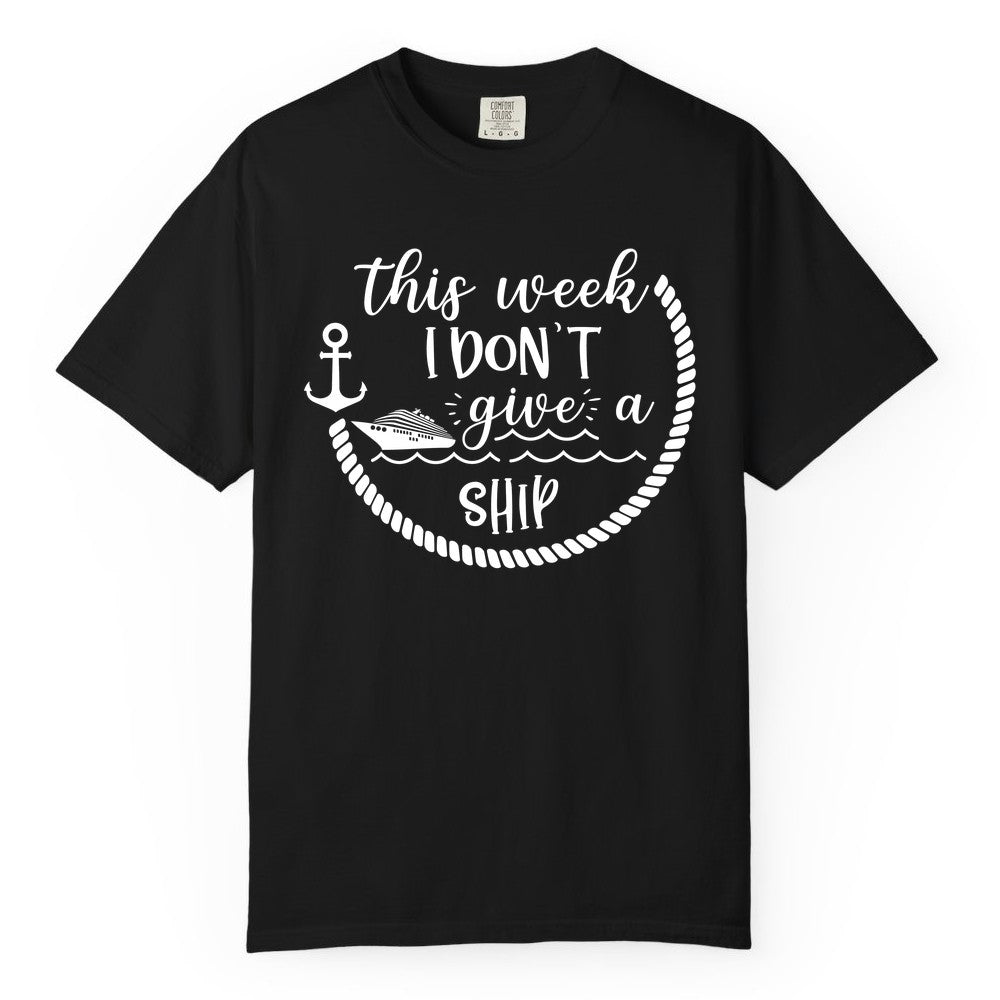 Funny Cruise Shirt - Humorous Nautical Pun Tee for Vacation (Comfort Color) in Black - This Week I Don’t Give a Ship Nautical Rope Funny Cruise Shirt