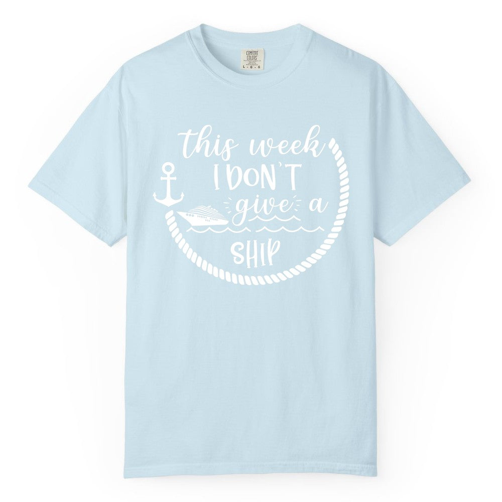 Funny Cruise Shirt - Humorous Nautical Pun Tee for Vacation (Comfort Color) in Chambray - This Week I Don’t Give a Ship Nautical Rope Funny Cruise Shirt
