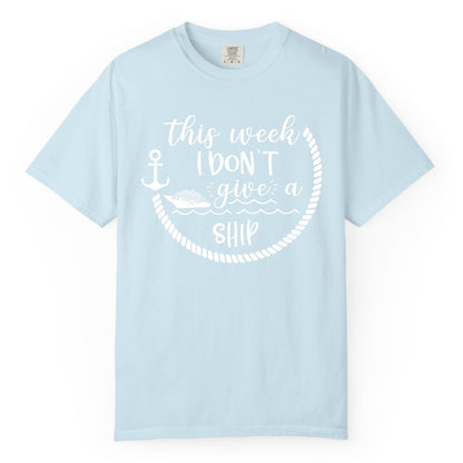 Funny Cruise Shirt - Humorous Nautical Pun Tee for Vacation (Comfort Color) in Chambray - This Week I Don’t Give a Ship Nautical Rope Funny Cruise Shirt