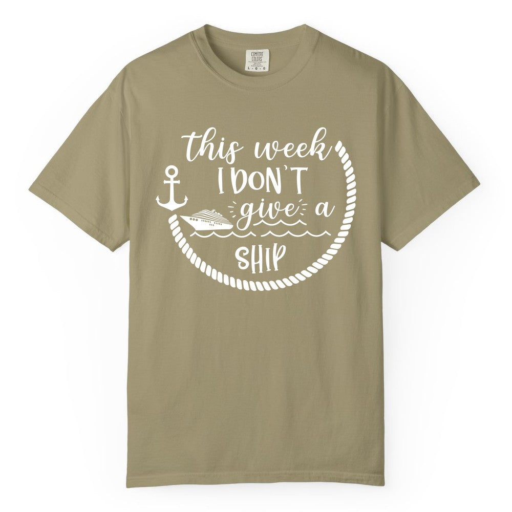 Funny Cruise Shirt - Humorous Nautical Pun Tee for Vacation (Comfort Color) in Khaki - This Week I Don’t Give a Ship Nautical Rope Funny Cruise Shirt