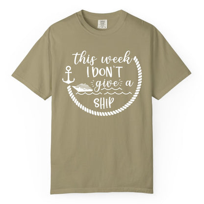 Funny Cruise Shirt - Humorous Nautical Pun Tee for Vacation (Comfort Color) in Khaki - This Week I Don’t Give a Ship Nautical Rope Funny Cruise Shirt