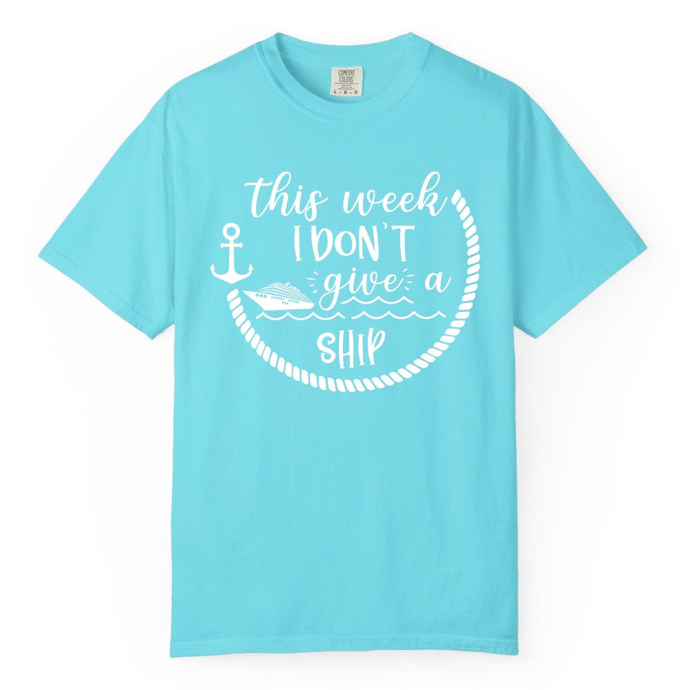 Funny Cruise Shirt - Humorous Nautical Pun Tee for Vacation (Comfort Color) in Lagoon Blue - This Week I Don’t Give a Ship Nautical Rope Funny Cruise Shirt