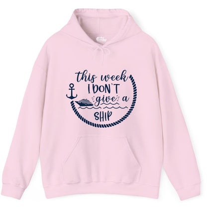 Funny Cruise Shirt - Humorous Nautical Pun Tee for Vacation (Hoodie) in Light Pink - This Week I Don’t Give a Ship Nautical Rope Funny Cruise Shirt
