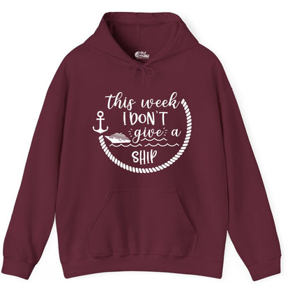 Funny Cruise Shirt - Humorous Nautical Pun Tee for Vacation (Hoodie) in Maroon - This Week I Don’t Give a Ship Nautical Rope Funny Cruise Shirt