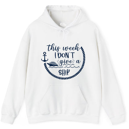 Funny Cruise Shirt - Humorous Nautical Pun Tee for Vacation (Hoodie) in White - This Week I Don’t Give a Ship Nautical Rope Funny Cruise Shirt