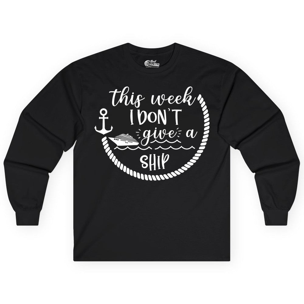 Funny Cruise Shirt - Humorous Nautical Pun Tee for Vacation (Long Sleeve) in Black - This Week I Don’t Give a Ship Nautical Rope Funny Cruise Shirt