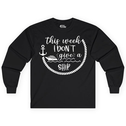 Funny Cruise Shirt - Humorous Nautical Pun Tee for Vacation (Long Sleeve) in Black - This Week I Don’t Give a Ship Nautical Rope Funny Cruise Shirt