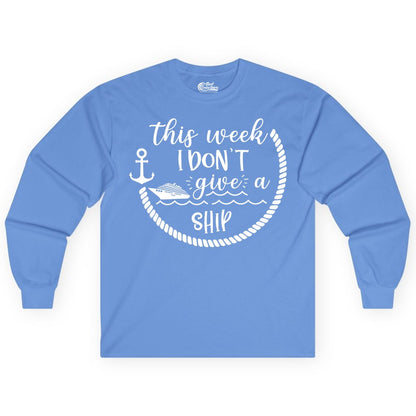 Funny Cruise Shirt - Humorous Nautical Pun Tee for Vacation (Long Sleeve) in Carolina Blue - This Week I Don’t Give a Ship Nautical Rope Funny Cruise Shirt