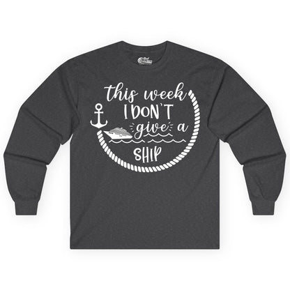 Funny Cruise Shirt - Humorous Nautical Pun Tee for Vacation (Long Sleeve) in Dark Heather - This Week I Don’t Give a Ship Nautical Rope Funny Cruise Shirt
