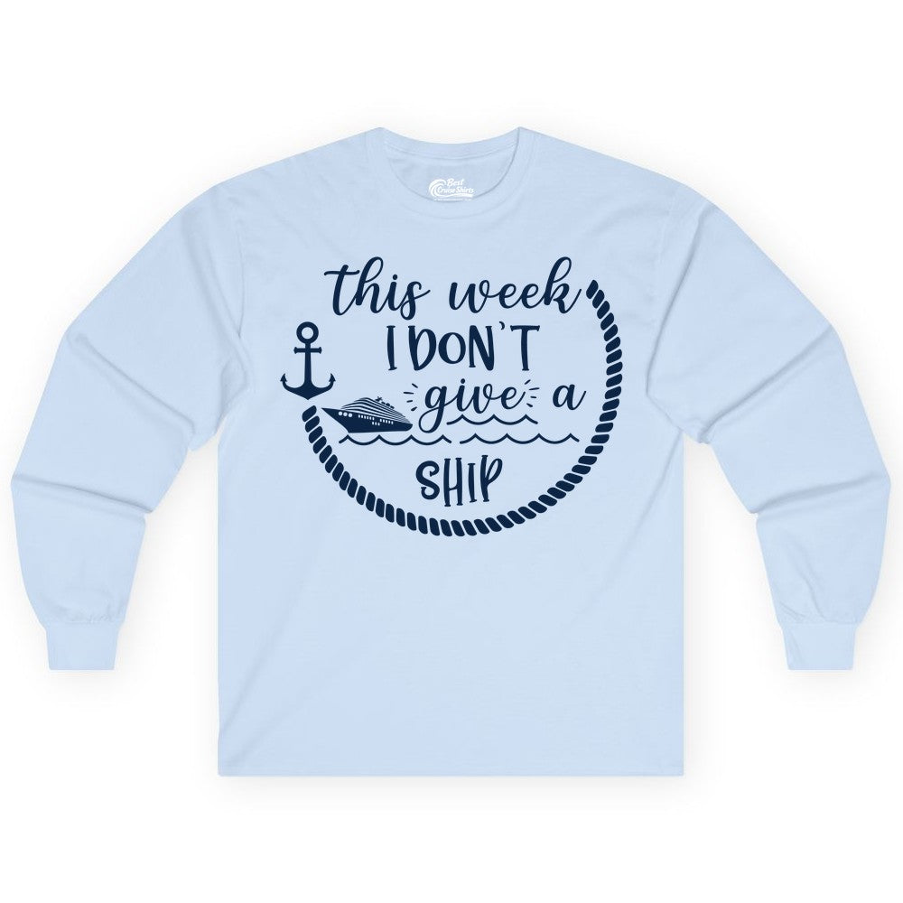 Funny Cruise Shirt - Humorous Nautical Pun Tee for Vacation (Long Sleeve) in Light Blue - This Week I Don’t Give a Ship Nautical Rope Funny Cruise Shirt