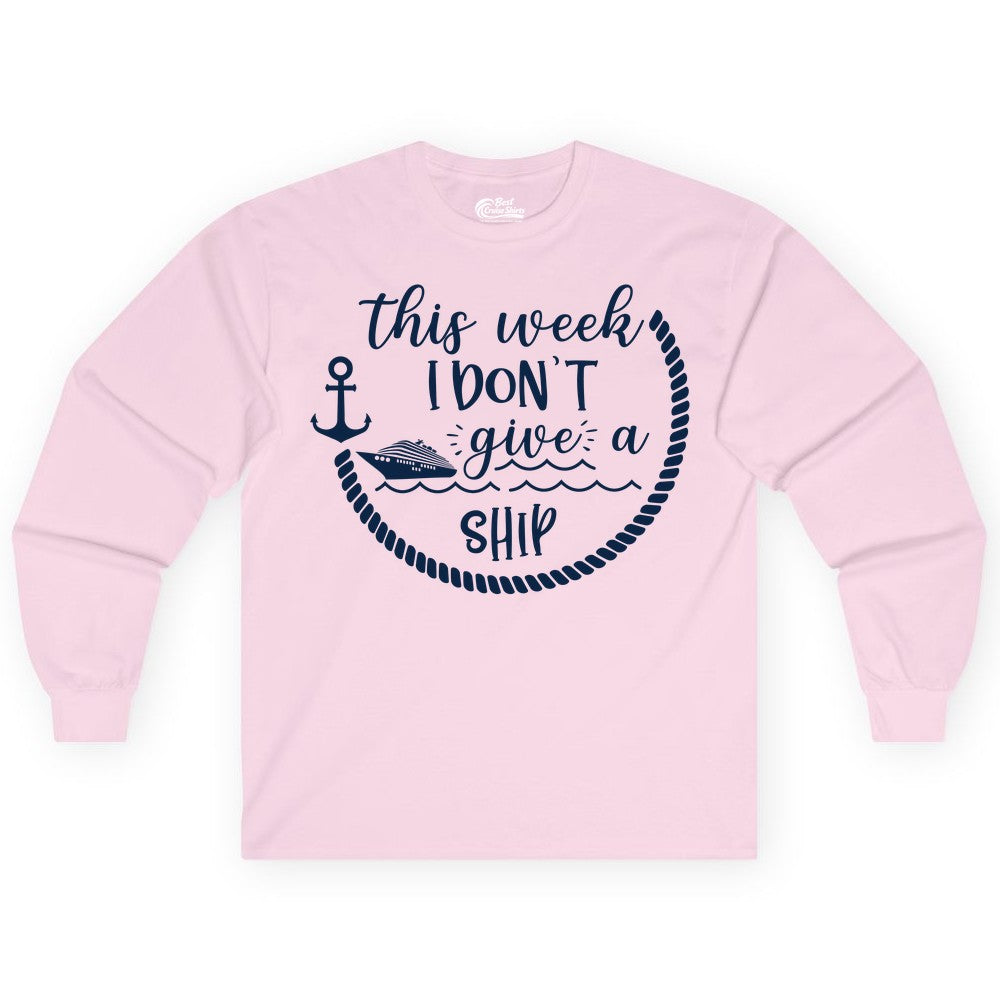 Funny Cruise Shirt - Humorous Nautical Pun Tee for Vacation (Long Sleeve) in Light Pink - This Week I Don’t Give a Ship Nautical Rope Funny Cruise Shirt